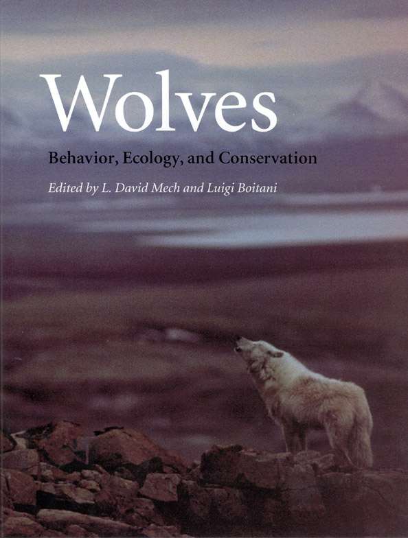 Wolves: Behavior, Ecology, and Conservation L. David Mech and Luigi Boitani