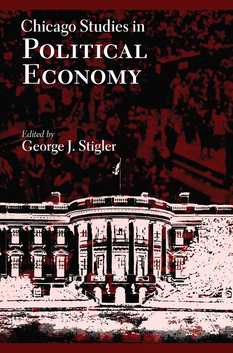 Chicago Studies in Political Economy George J. Stigler