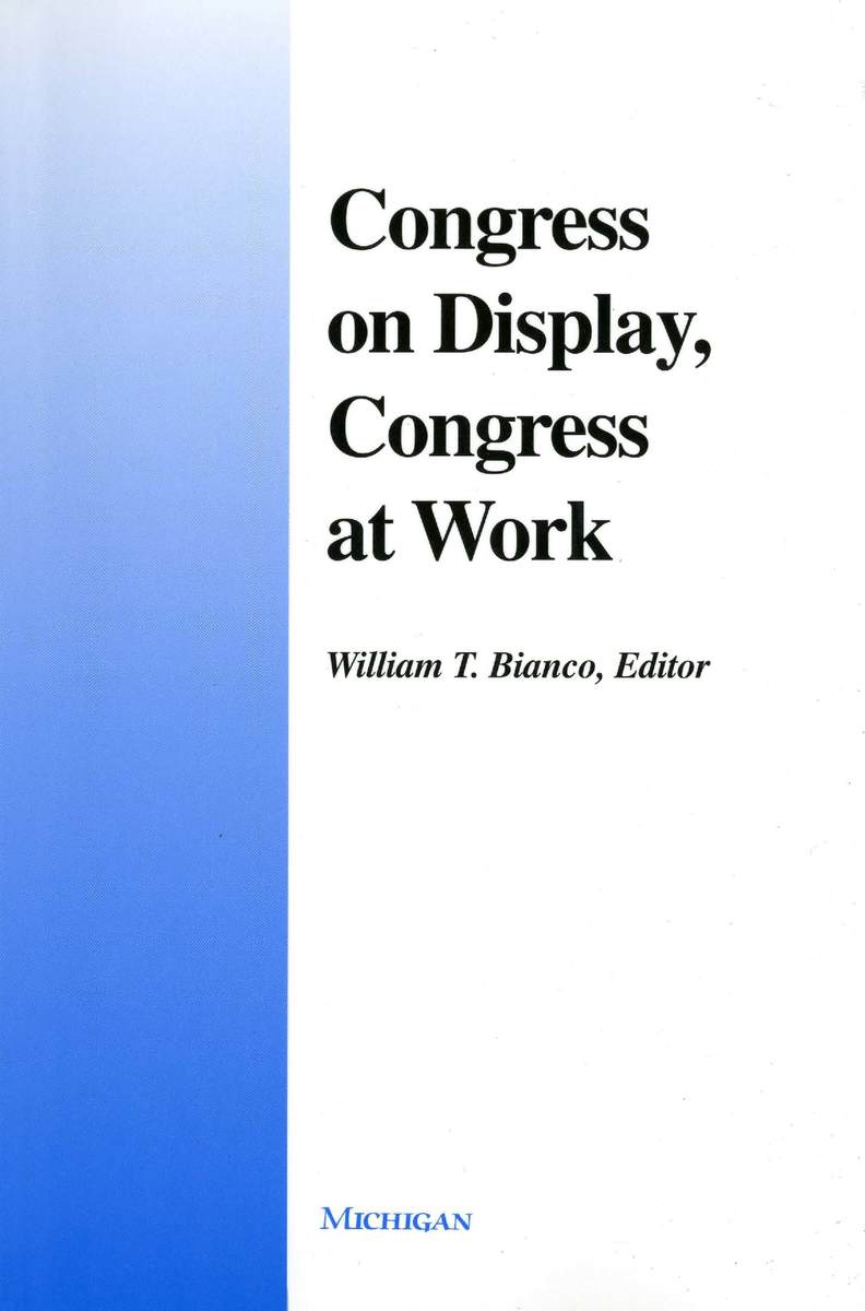 Congress on Display, Congress at Work William T. Bianco