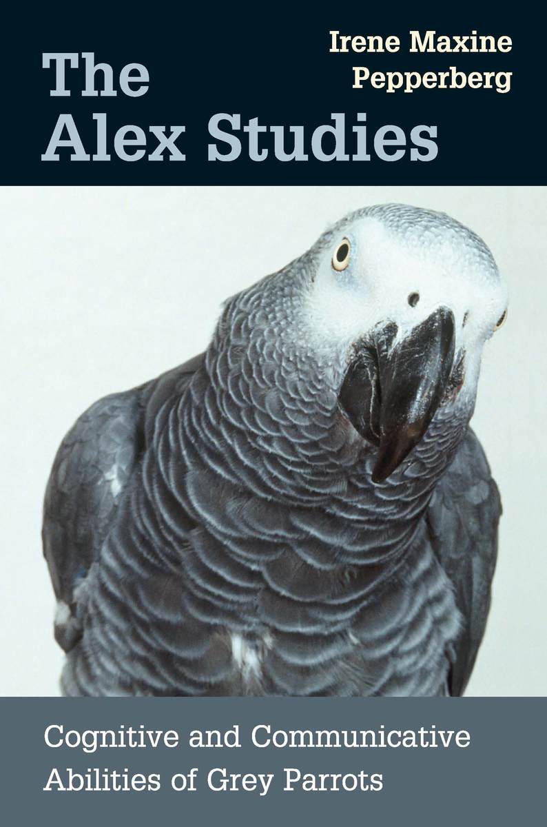 The Alex Studies: Cognitive and Communicative Abilities of Grey Parrots Irene M. Pepperberg