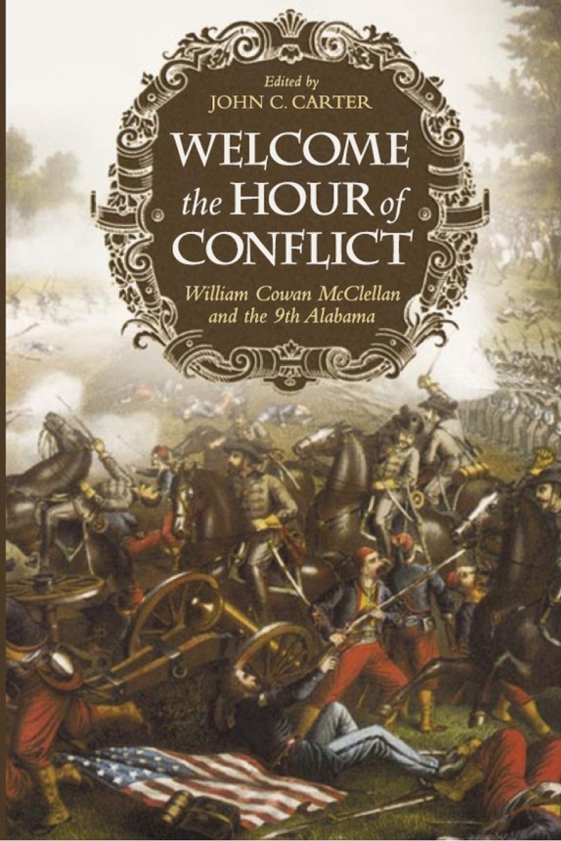 Welcome the Hour of Conflict: William Cowan McClellan and the 9th Alabama William Cowan McClellan