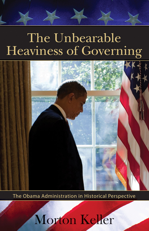 The Unbearable Heaviness of Governing: The Obama Administration in Historical Perspective (HOOVER INST PRESS PUBLICATION) Morton Keller