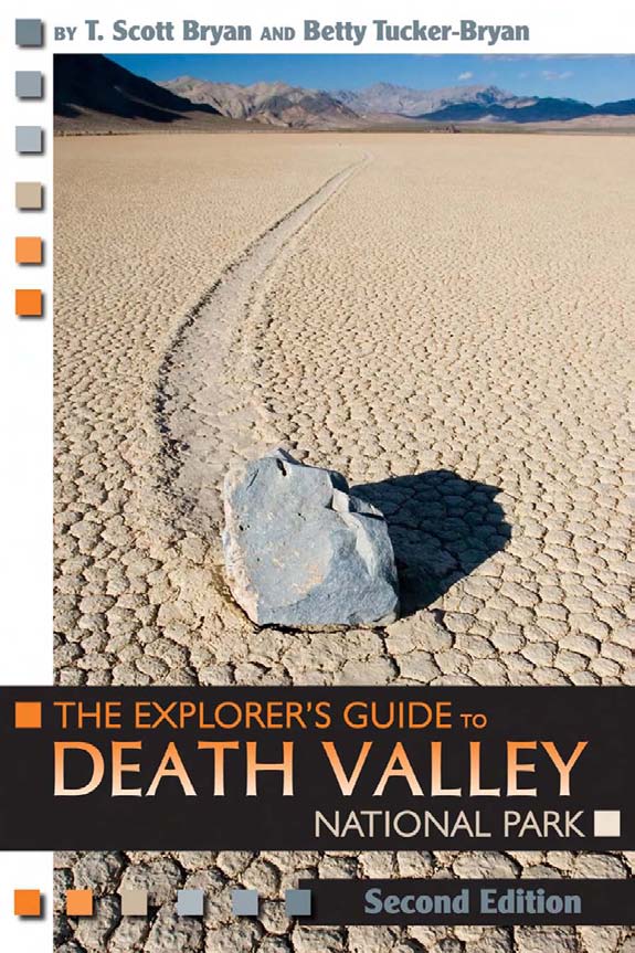 The Explorer's Guide to Death Valley National Park, Second Edition T. Scott Bryan and Betty Tucker-Bryan