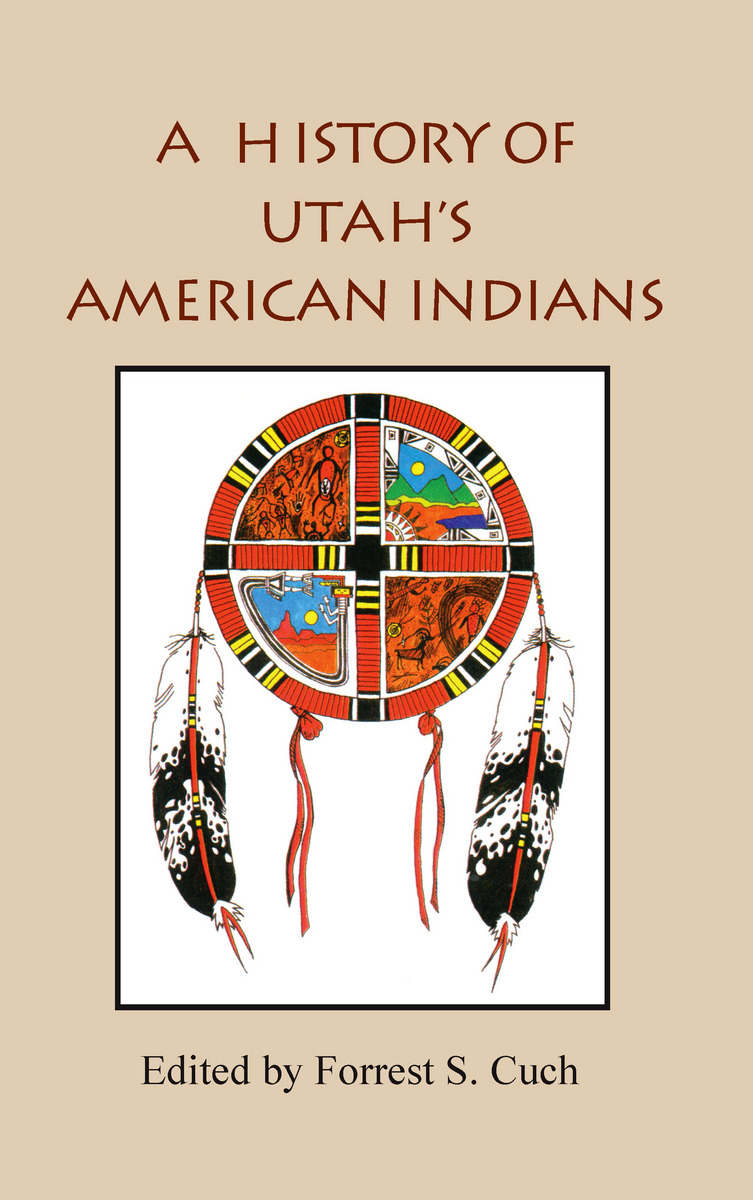 A History of Utah's American Indians Forrest Cuch