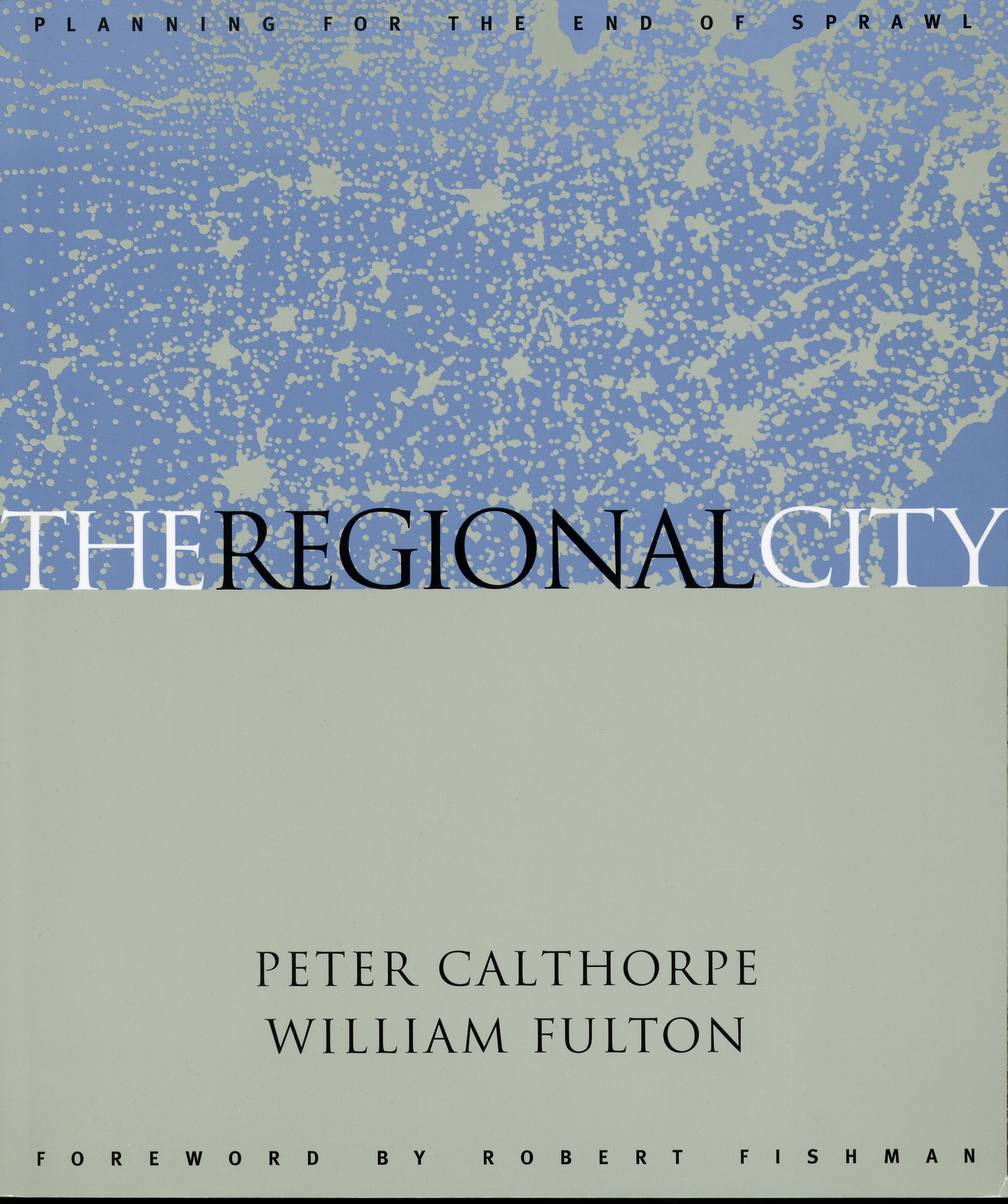 The Regional City Peter Calthorpe and William Fulton