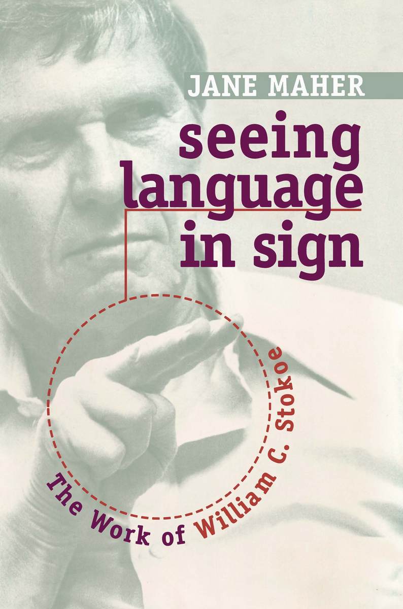 Seeing Language in Sign: The Work of William C. Stokoe Jane Maher and Oliver Sacks