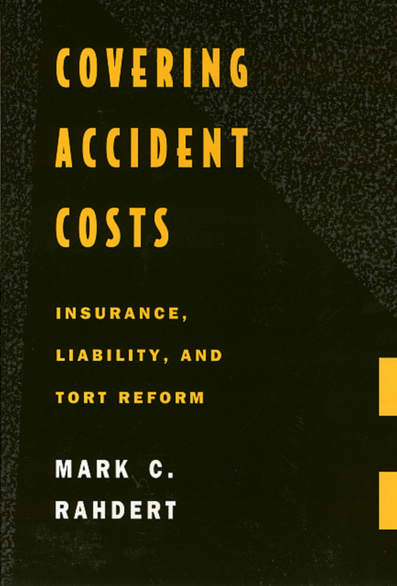 Covering Accident Costs: Insurance, Liability, and Tort Reforms Mark C. Rahdert
