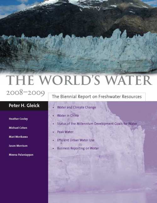 The World's Water 2008-2009: The Biennial Report on Freshwater Resources Peter H. Gleick, Meena Palaniappan, Mari Morikawa and Jason Morrison
