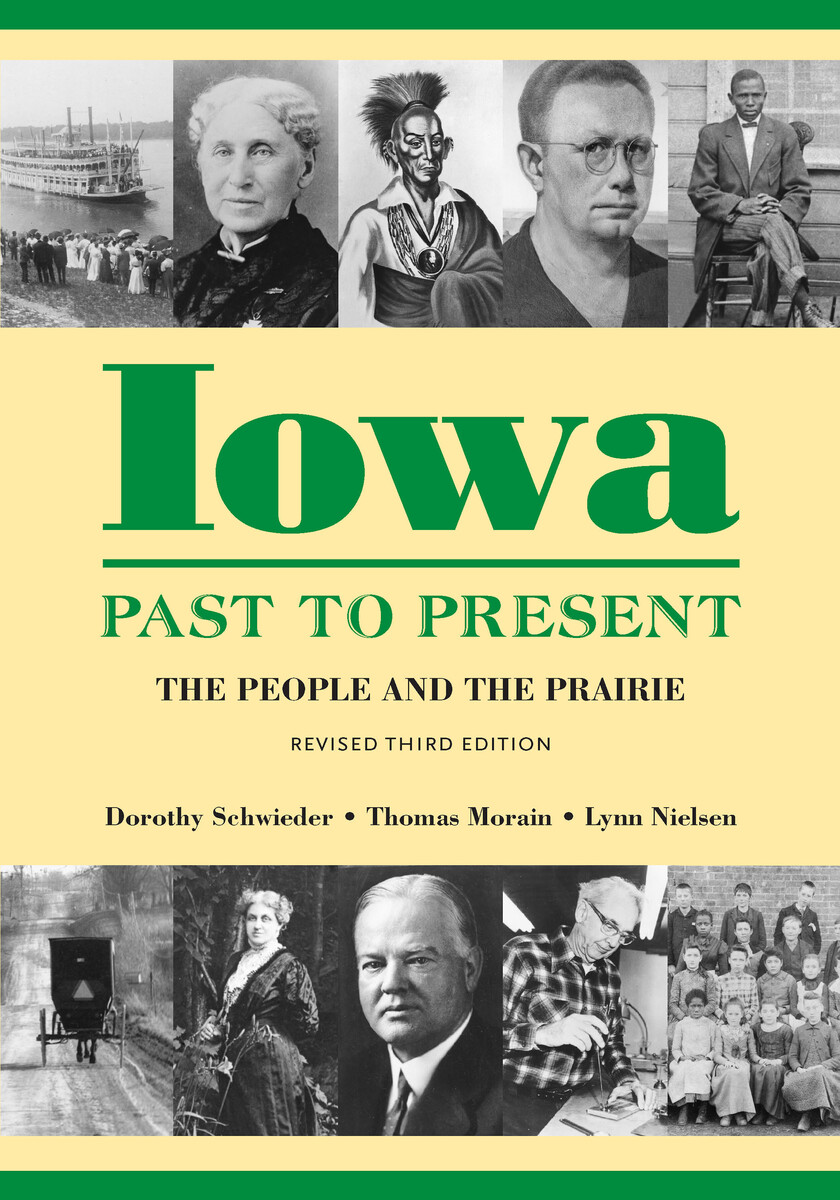Iowa Past to Present: The People and the Prairie Dorothy Schwieder, Thomas Morain and Lynn Nielsen