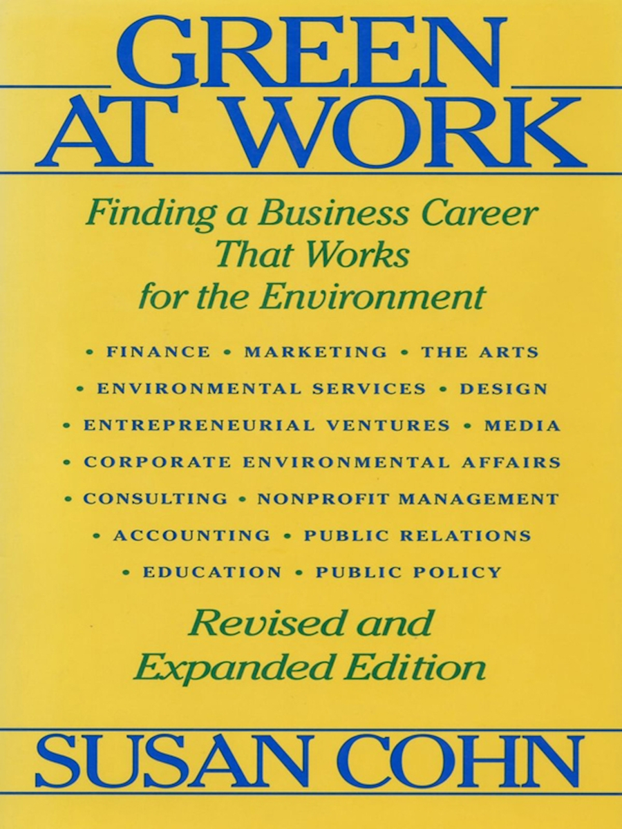 Green at Work: Finding a Business Career that Works for the Environment Horst Rechelbacher, Lynda Grose, Susan Cohn