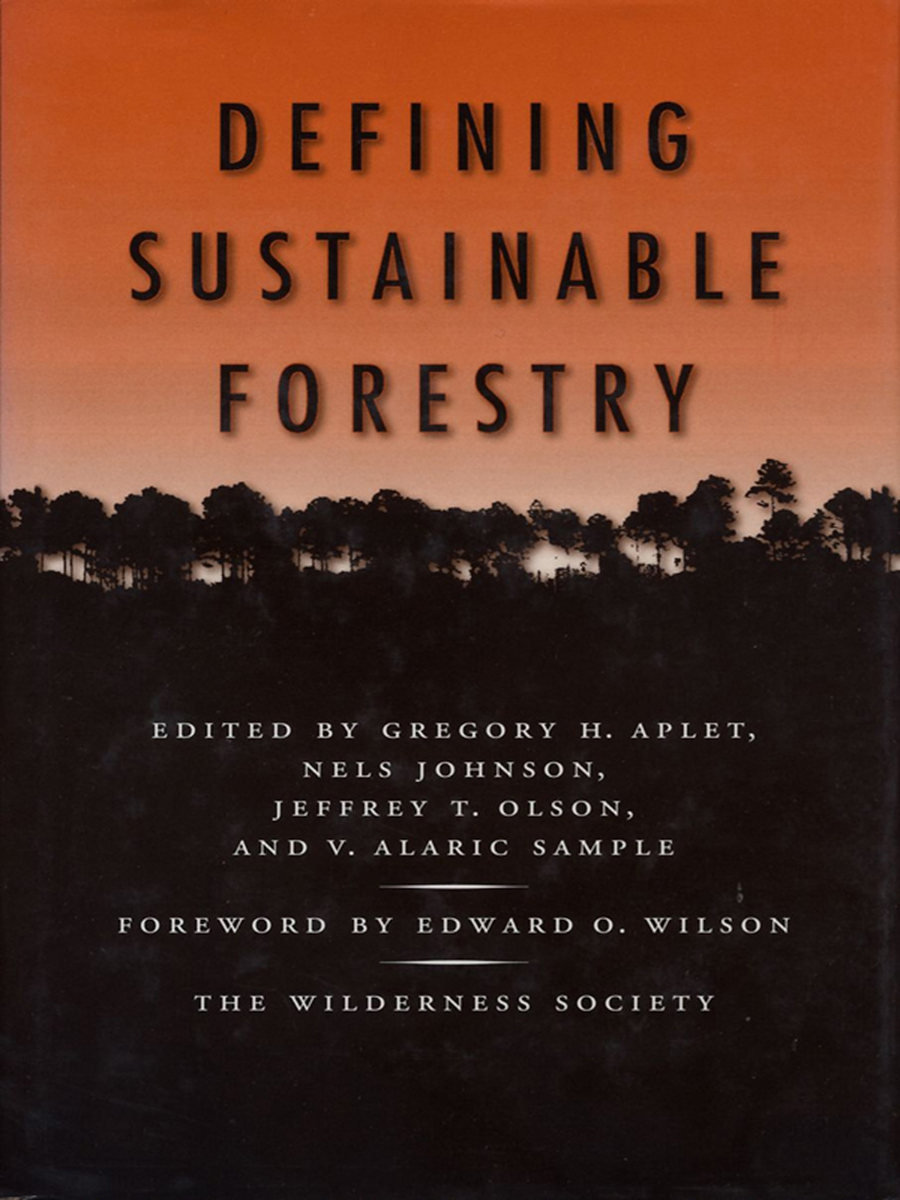 Defining Sustainable Forestry Greg Aplet, Nels Johnson, Jeffrey T. Olson and Al Sample