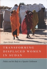 cover of Transforming Displaced Women in Sudan: Politics and the Body in a Squatter Settlement