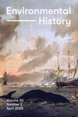 cover of Environmental History, volume 30 number 2 (April 2025)