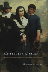 cover of The Specter of Salem: Remembering the Witch Trials in Nineteenth-Century America