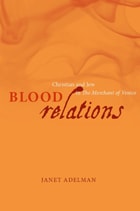 cover of Blood Relations: Christian and Jew in The Merchant of Venice