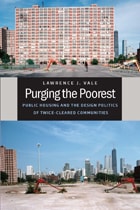 cover of Purging the Poorest: Public Housing and the Design Politics of Twice-Cleared Communities
