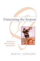 cover of Untwisting the Serpent: Modernism in Music, Literature, and Other Arts