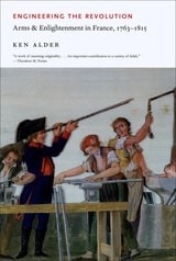 cover of Engineering the Revolution: Arms and Enlightenment in France, 1763-1815