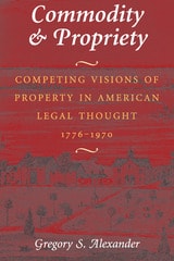 cover of Commodity & Propriety: Competing Visions of Property in American Legal Thought, 1776-1970