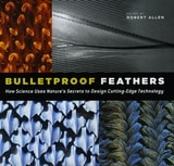 cover of Bulletproof Feathers: How Science Uses Nature's Secrets to Design Cutting-Edge Technology