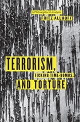 cover of Terrorism, Ticking Time-Bombs, and Torture: A Philosophical Analysis