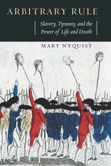 cover of Arbitrary Rule: Slavery, Tyranny, and the Power of Life and Death