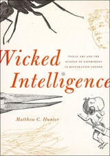 cover of Wicked Intelligence: Visual Art and the Science of Experiment in Restoration London