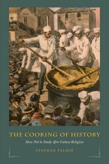 cover of The Cooking of History: How Not to Study Afro-Cuban Religion