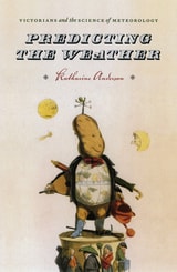 cover of Predicting the Weather: Victorians and the Science of Meteorology