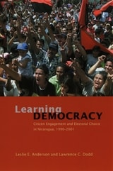 cover of Learning Democracy: Citizen Engagement and Electoral Choice in Nicaragua, 1990-2001
