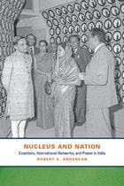 cover of Nucleus and Nation: Scientists, International Networks, and Power in India