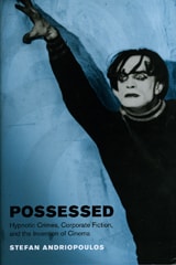 cover of Possessed: Hypnotic Crimes, Corporate Fiction, and the Invention of Cinema