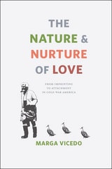 cover of The Nature and Nurture of Love: From Imprinting to Attachment in Cold War America