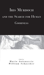 cover of Iris Murdoch and the Search for Human Goodness