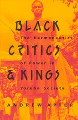 cover of Black Critics and Kings: The Hermeneutics of Power in Yoruba Society