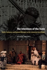 cover of The Intestines of the State: Youth, Violence, and Belated Histories in the Cameroon Grassfields