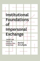 cover of Institutional Foundations of Impersonal Exchange: Theory and Policy of Contractual Registries