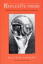 cover of The Reflexive Thesis: Wrighting Sociology of Scientific Knowledge
