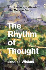 cover of The Rhythm of Thought: Art, Literature, and Music after Merleau-Ponty