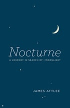 cover of Nocturne: A Journey in Search of Moonlight