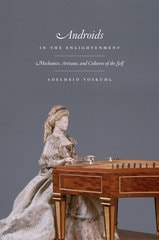 cover of Androids in the Enlightenment: Mechanics, Artisans, and Cultures of the Self