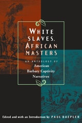 cover of White Slaves, African Masters: An Anthology of American Barbary Captivity Narratives