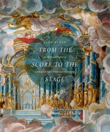 cover of From the Score to the Stage: An Illustrated History of Continental Opera Production and Staging