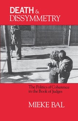 cover of Death and Dissymmetry: The Politics of Coherence in the Book of Judges