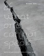 cover of Of What One Cannot Speak: Doris Salcedo's Political Art