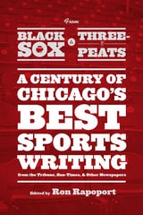 cover of From Black Sox to Three-Peats: A Century of Chicago's Best Sportswriting from the "Tribune," "Sun-Times," and Other Newspapers