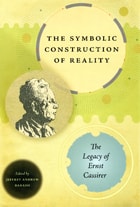 cover of The Symbolic Construction of Reality: The Legacy of Ernst Cassirer