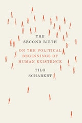 cover of The Second Birth: On the Political Beginnings of Human Existence