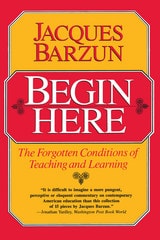 cover of Begin Here: The Forgotten Conditions of Teaching and Learning