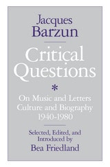 cover of Critical Questions: On Music and Letters, Culture and Biography, 1940-1980